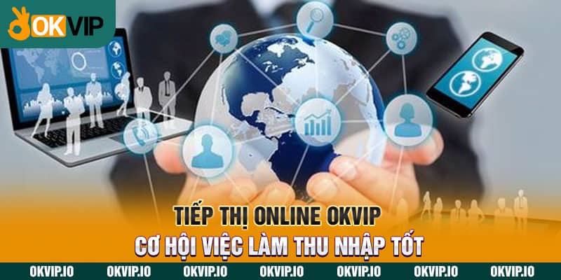 Tiếp Thị Online OKVIP – Cơ Hội Việc Làm Thu Nhập Tốt - hình ảnh - jvggcbyzf.top Tiếp Thị Online OKVIP – Cơ Hội Việc Làm Thu Nhập Tốt - hình ảnh - jvggcbyzf.top
