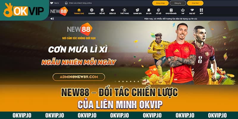 New88 – Đối Tác Chiến Lược Của Liên Minh OKVIP - hình ảnh - jvggcbyzf.top New88 – Đối Tác Chiến Lược Của Liên Minh OKVIP - hình ảnh - jvggcbyzf.top