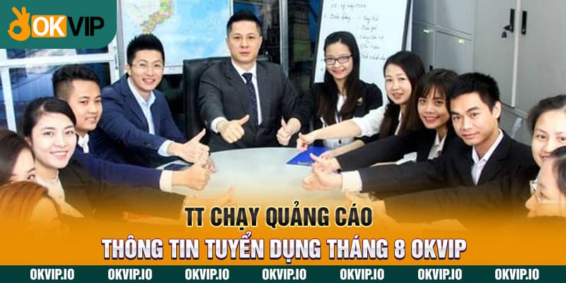 TT Chạy Quảng Cáo – Thông Tin Tuyển Dụng Tháng 8 OKVIP - hình ảnh - jvggcbyzf.top TT Chạy Quảng Cáo – Thông Tin Tuyển Dụng Tháng 8 OKVIP - hình ảnh - jvggcbyzf.top