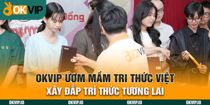 OKVIP Ươm Mầm Tri Thức Việt – Xây Đắp Trí Thức Tương Lai - hình ảnh - jvggcbyzf.top OKVIP Ươm Mầm Tri Thức Việt – Xây Đắp Trí Thức Tương Lai - hình ảnh - jvggcbyzf.top
