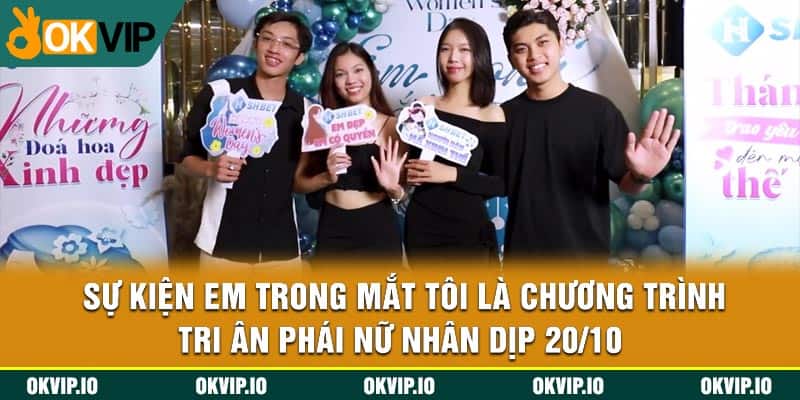 Sự Kiện Em Trong Mắt Tôi – Tri Ân Phụ Nữ Ngày 20/10 - hình ảnh - jvggcbyzf.top Sự Kiện Em Trong Mắt Tôi – Tri Ân Phụ Nữ Ngày 20/10 - hình ảnh - jvggcbyzf.top