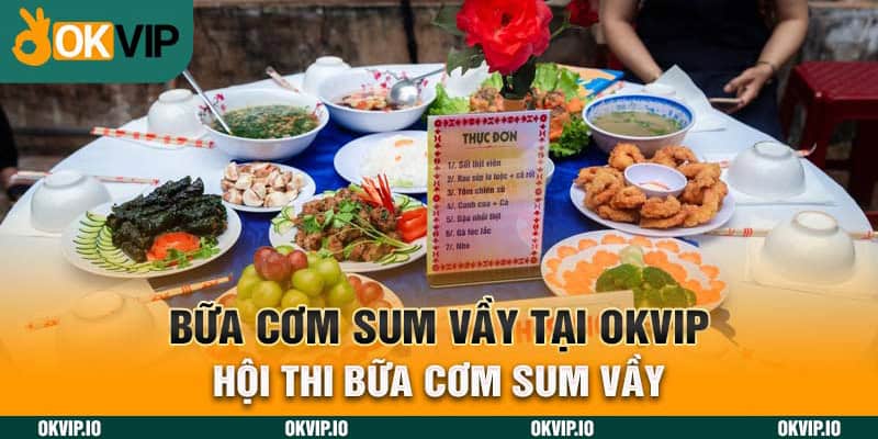 Bữa Cơm Sum Vầy Tại OKVIP – Hội Thi Nấu Ăn, Đong Đầy - hình ảnh - jvggcbyzf.top Bữa Cơm Sum Vầy Tại OKVIP – Hội Thi Nấu Ăn, Đong Đầy - hình ảnh - jvggcbyzf.top