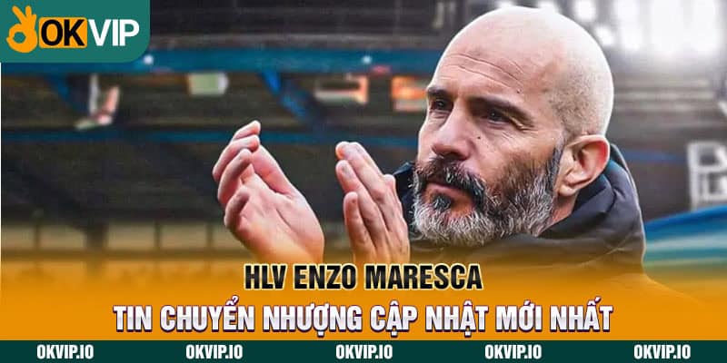HLV Enzo Maresca – Tin Chuyển Nhượng Cập Nhật Mới Nhất - hình ảnh - jvggcbyzf.top HLV Enzo Maresca – Tin Chuyển Nhượng Cập Nhật Mới Nhất - hình ảnh - jvggcbyzf.top
