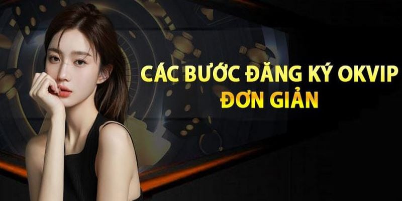 Đăng Ký OKVIP – Gợi Ý Cách Thực Hiện Dễ Dàng Cho Newbie - hình ảnh - jvggcbyzf.top Đăng Ký OKVIP – Gợi Ý Cách Thực Hiện Dễ Dàng Cho Newbie - hình ảnh - jvggcbyzf.top