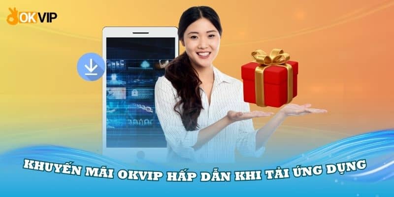 Khuyến Mãi OKVIP Với 3 Sự Kiện Tặng Quà Hấp Dẫn - hình ảnh - jvggcbyzf.top Khuyến Mãi OKVIP Với 3 Sự Kiện Tặng Quà Hấp Dẫn - hình ảnh - jvggcbyzf.top