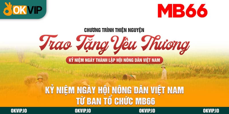 Kỷ Niệm Ngày Hội Nông Dân Việt Nam Từ Ban Tổ Chức MB66 - hình ảnh - jvggcbyzf.top